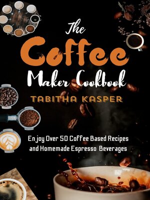 cover image of The Coffee Maker Cookbook